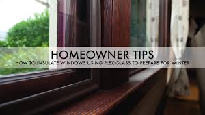 Maybe you would like to learn more about one of these? Homeowner Tips How To Insulate Windows Using Plexiglass To Prepare For Winter The Pinnacle List