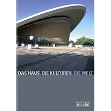 Das haus der kulturen der welt in berlin bekommt einen neuen intendanten: Das Haus Die Kulturen Die Welt Englische Ausgabe Fifty Years From The Congress Hall To The House Of World Cultures Haus D Kulturen Amazon De Bucher