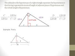 The altitude makes a right angle with the base of the triangle it touches. 8 4 Similarity In Right Triangles Objectives Students Will Be Able To Find The Geometric Mean Between 2 Numbers Find And Use Relationships Between Similar Ppt Download