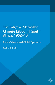 Amazon.co.jp: Chinese Labour in South Africa, 1902-10: Race, Violence, and Global Spectacle (Cambridge Imperial and Post-Colonial Studies) (English Edition) 電子書籍: Bright, R.: 洋書