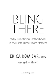 Being There by Erica Komisar: 9780143109297 | Brightly Shop
