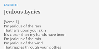 But i always thought you'd come back tell me all. Jealous Lyrics By Labrinth I M Jealous Of The
