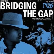 Bridging the Gap: Multi-Artistes, Multi-Artistes, Multi-Artistes, Nas, Nas,  Vincent Henry, Salaam Remi, Salaam Remi, Salaam Remi, Salaam Gibbs, Salaam  Gibbs, Rob Marks, Olu Dara, Olu Dara, Olu Dara, Olu Dara, Nasir Jones,