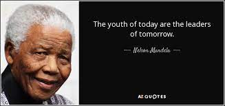 Nelson Mandela Quote The Youth Of Today Are The Leaders Of Tomorrow