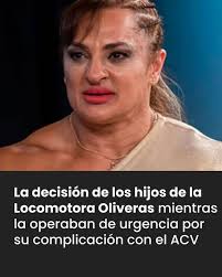 La decisión de los hijos de la Locomotora Oliveras mientras la operaban de  urgencia por su complicación con el ACV