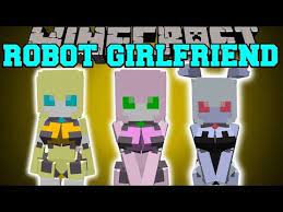 This question has been getting brought up within the community of the game quite a bit. Minecraft Robot Girlfriend Mod Robot Gamingwithjen Is Born Mod Showcase Youtube Robot Girlfriend Popularmmos Minecraft Popularmmos