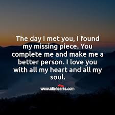 Maybe you would like to learn more about one of these? The Day I Met You I Found My Missing Piece You Complete Me Idlehearts