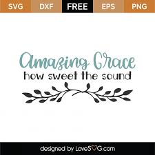 Collection by debbie howe • last updated 4 weeks ago. Free Amazing Grace Svg Cut File Lovesvg Com