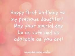 I wish you the best. 1st Birthday Wishes For Daughter Happy Birthday Wisher