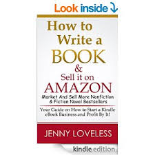 Amazon Com How To Write A Book Sell It On Amazon Self Publish Market And Sell More Nonfiction Fiction Novel B Writing A Book Writing Make Money Writing