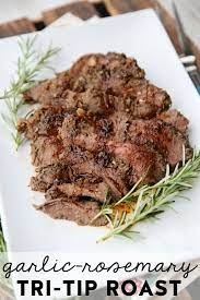 Garlic Rosemary Tri Tip Roast Recipe Tritip Recipes Beef Recipes Recipes
