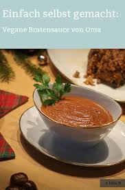 nach omas rezept vegane bratensauce rezepte bratensauce veganes weihnachtsessen