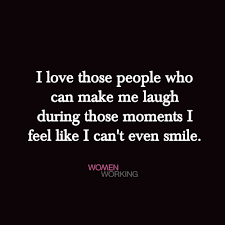 I Love Those People Who Can Make Me Laugh Womenworking