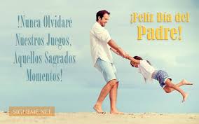 Frases para una hija de amor. Aquellos Sagrados Momentos Con Papa Dia Del Padre
