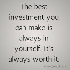 27 Invest In Yourself Quotes Yourself Quotes Invest In Yourself Quotes Be Yourself Quotes Positive Quotes For Work