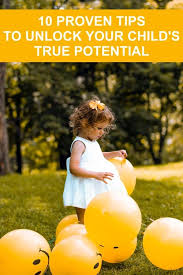 Cash in on other people's patents. 10 Proven Tips To Unlock Your Child S True Potential