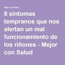 8 Sintomas Que Nos Alertan Un Mal Funcionamiento De Los Rinones Sintomas Que No Conocias Rinones Malo Salud