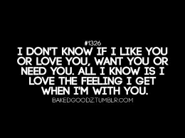 I don t want to love you quotes. I Don T Know If I Like You Or Love You Want You Or Unknown Picture Quotes Quoteswave Inspirational Quotes Be Yourself Quotes Want You Quotes