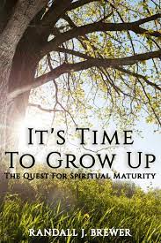 It S Time To Grow Up The Quest For Spiritual Maturity Amazon Com Br