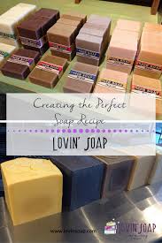 creating the perfect soap recipe lovin soap studio