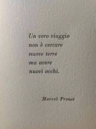 A Real Journey Is Not In Seeking New Landscapes But In Having New Eyes Citazioni Sagge Citazioni Significative Citazioni Casuali