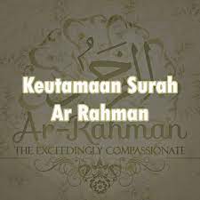 Situs mudah dibaca, cepat dibuka & hemat kuota. Keutamaan Surah Ar Rahman Almukhlisin
