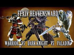Ffxiv Heavensward Paladin Vs Warrior Vs Dark Knight Youtube