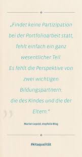 Im Portfolio Ist Es Wichtig Dass Zwei Bildungspartner Zu Wort Kommen Das Kind Und Die Eltern Nur So Ist Eine Ganzhei Bildung Portfolioarbeit Konzeption Kita