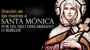 Oracion De Las Madres A Santa Monica Por Un Hijo Descarriado