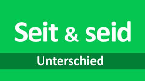 Wie ich mir merken kann wann was eingesetzt wird ? Seit Seid Unterschied Einfach Erklart