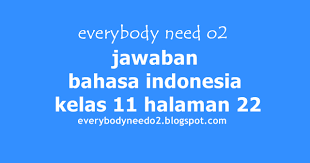 Buku paket b indonesia kelas 7 kurikulum 2013 ada begitu banyak revisi buku paket yang bisa anda cari di internet. Jawaban Bahasa Indonesia Kelas 11 Halaman 22