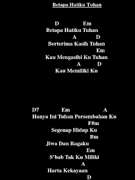 Am ku sujud menyembahmu tuhan d7 gdim g dsus d dalam hadiratmu saat ini. Betapa Hatiku Tuhan