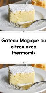 Gateau Magique Citron Thermomix Pour Vos Desserts Voila Une Des Plus Faciles Recettes Du En 2020 Recette Thermomix Dessert Gateau Magique Citron Recette Dessert Facile