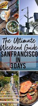 How To Spend A 3 Day Weekend In San Francisco Weekend In San Francisco San Francisco Travel San Francisco Vacation