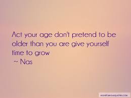 You don't take exams for acting, you take your courage. author: Time To Act Quotes Time To Act Your Age Quotes Top 4 Quotes About Time To Act Your Dogtrainingobedienceschool Com