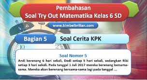 Soal try out kelas 12 matematika. Pembahasan Soal Try Out Matematika Kelas 6 Sd Bagian 5 Soal Cerita Kpk Bimbel Brilian