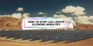 How To Stop Led Lights Glowing When Off Solar Mio Acast