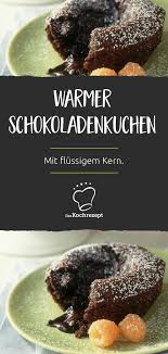 Warmer Schokoladenkuchen Rezept Schokoladen Kuchen Rezepte Silvester Essen Suss