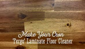 How To Make Diy Pergo Laminate Floor Cleaner Pergo Laminate Flooring Pergo Laminate Floor Cleaner