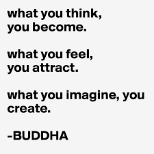 What you think you become. What You Think You Become What You Feel You Attract What You Imagine You Create Buddha Post By Justaperson On Boldomatic