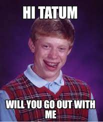 Meme Maker Hi Tatum Will You Go Out With Me Meme Generator