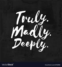 Truly Madly Deeply Inspirational Wisdom Quote Vector Image On Vectorstock In 2020 Inspirational Wisdom Quotes Wisdom Quotes Vector Quotes