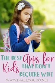 Best free games without wifi or internet is a lucrative word today. The Best Apps For Kids That Don T Require Wifi In All You Do