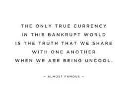 Almost Famous True Currency Jpg With Images Almost Famous Quotes Inspirational Wisdom Quotes Pretty Words