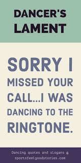 Dance Slogans Sayings Captions And Phrases Sports Feel Good Stories Funny Dance Quotes Dance Quotes Dance Captions