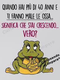 Quando Hai Piu Di 40 Anni E Ti Fanno Male Le Ossa Significa Che Stai Crescendo Vero Citazioni Divertenti Divertente Immagini