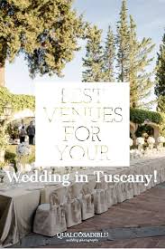Best Wedding Venues In Tuscany Chosen By A Professional Photographer Best Wedding Venues Tuscany Wedding Wedding Venues