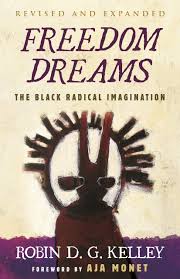 Freedom Dreams: The Black Radical Imagination (20th Anniversay) –  Reparations Club