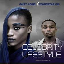 Celebraty Lifestyle |prod.BabaJay07066173118 by Daisy Angel ft. Youngstar  NIG: Listen