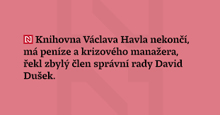 Knihovna Václava Havla nekončí, má peníze a krizového manažera,